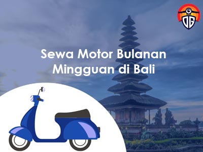 Sewa Motor Bulanan Mingguan di Bali